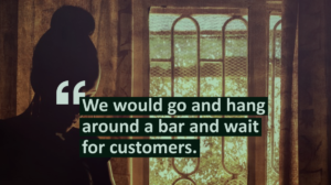 We would go and hang around a bar and wait for customers